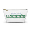 Accessory Pouch — “Survival Kit for Mommin’” Cosmetic & Organizer Bag