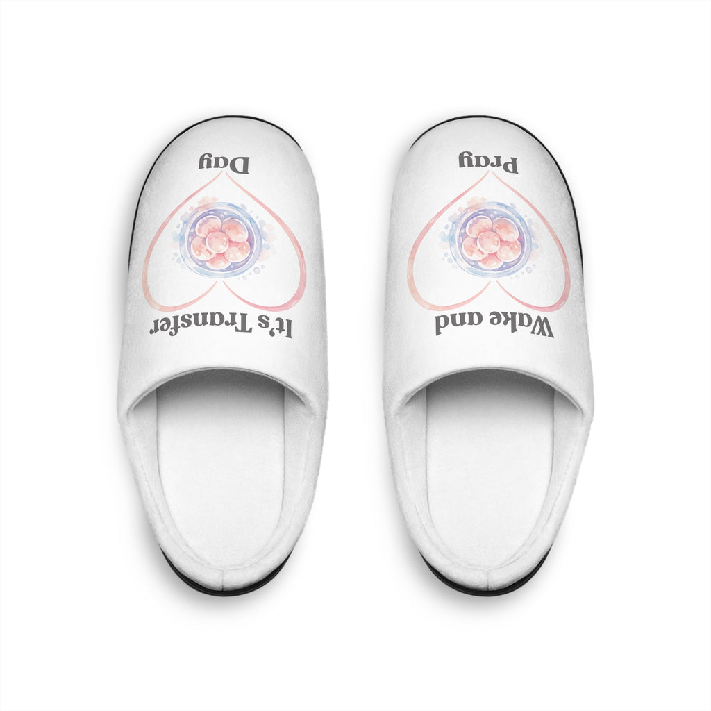 Women's Slippers - 'Wake and Pray, It's Transfer Day' IVF embryo Heart slippers