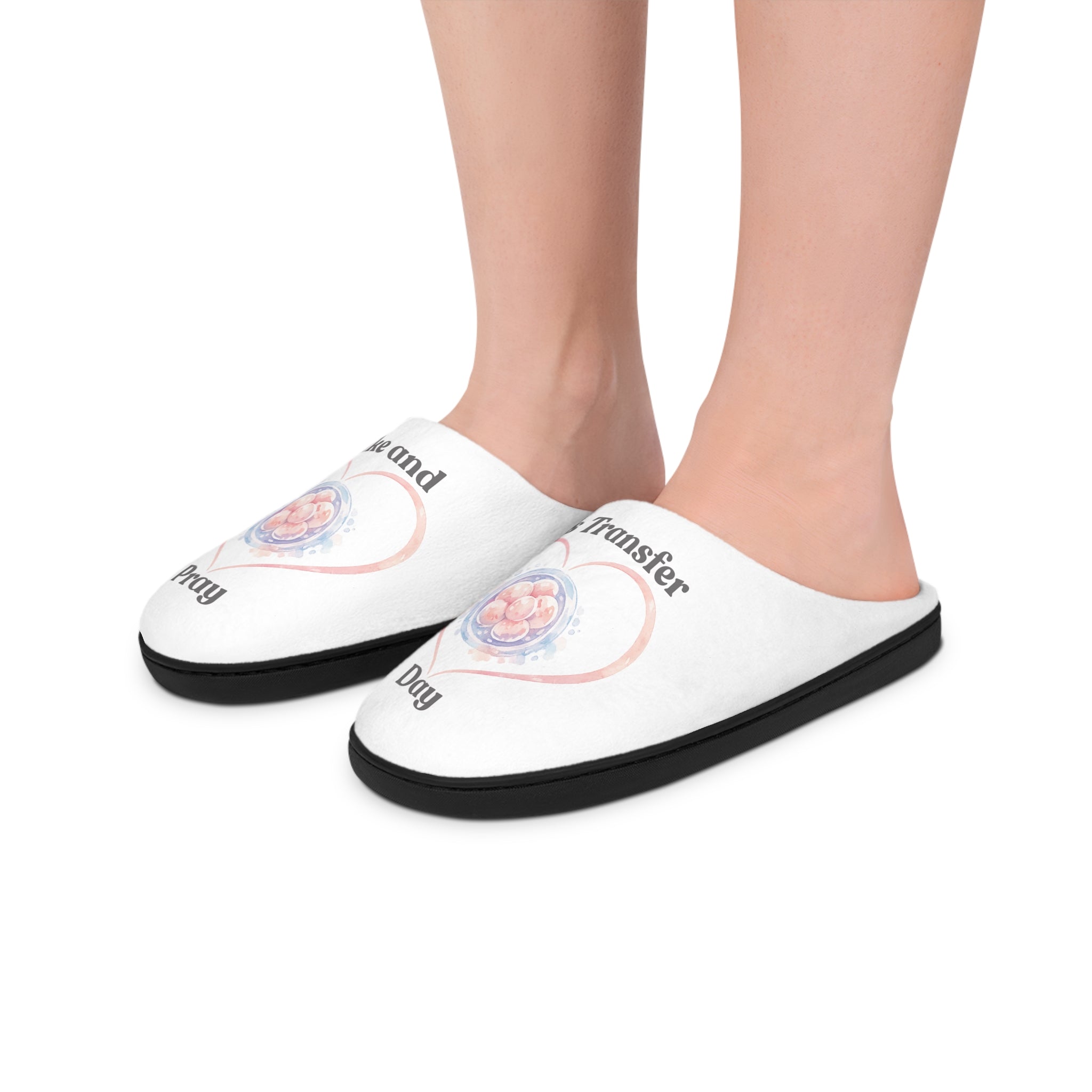 Women's Slippers - 'Wake and Pray, It's Transfer Day' IVF embryo Heart slippers